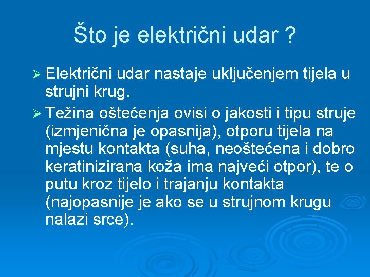 Što je električni udar ? Ø Električni udar nastaje uključenjem tijela u strujni krug.