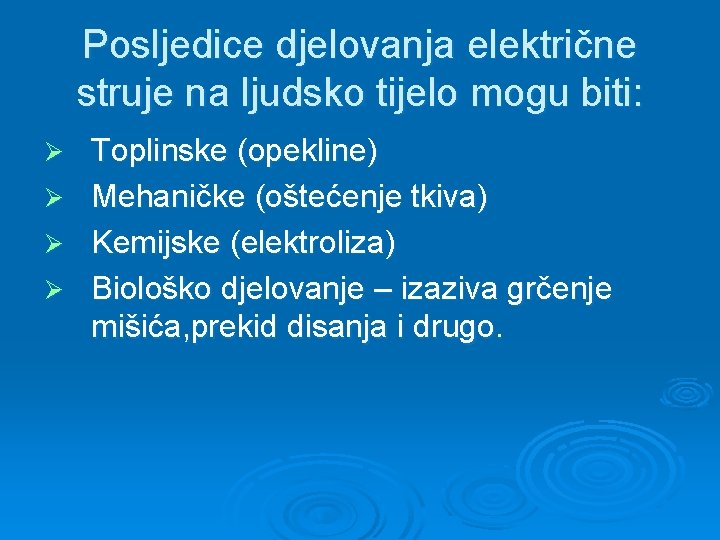 Posljedice djelovanja električne struje na ljudsko tijelo mogu biti: Toplinske (opekline) Ø Mehaničke (oštećenje