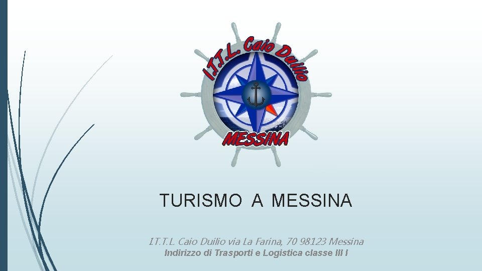 TURISMO A MESSINA I. T. T. L. Caio Duilio via La Farina, 70 98123