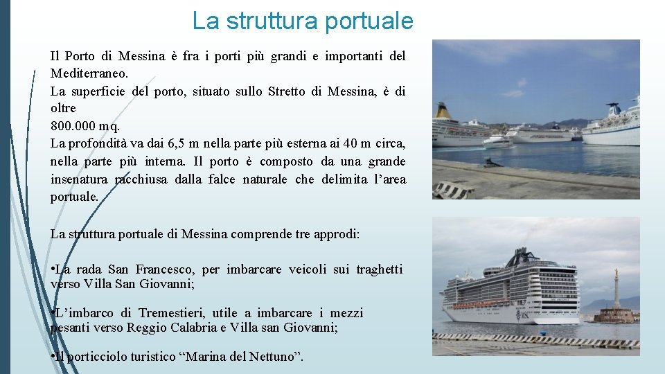 La struttura portuale Il Porto di Messina è fra i porti più grandi e