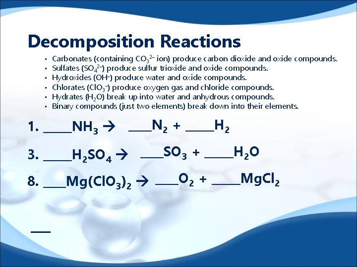 Decomposition Reactions • • • Carbonates (containing CO 32– ion) produce carbon dioxide and