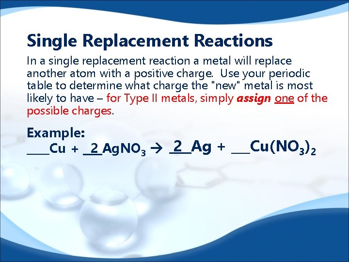 Single Replacement Reactions In a single replacement reaction a metal will replace another atom