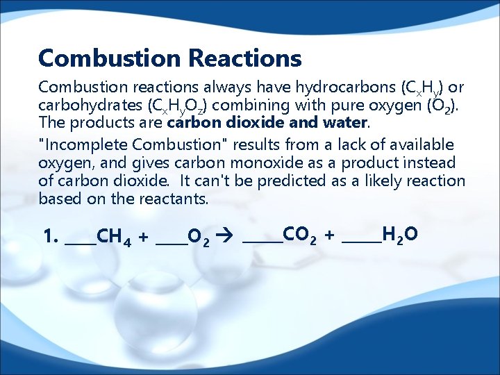 Combustion Reactions Combustion reactions always have hydrocarbons (C x. Hy) or carbohydrates (Cx. Hy.