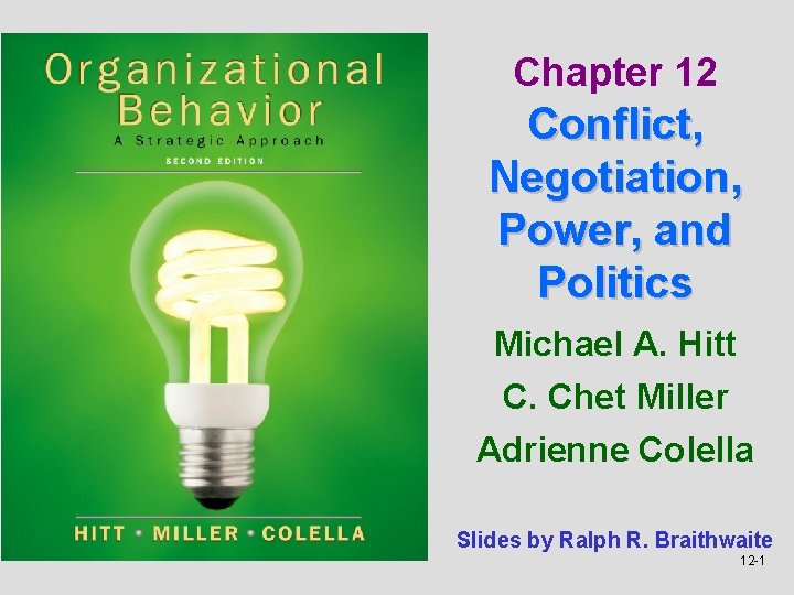 Chapter 12 Conflict, Negotiation, Power, and Politics Michael A. Hitt C. Chet Miller Adrienne