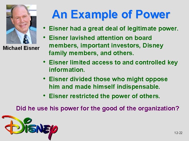 An Example of Power • Eisner had a great deal of legitimate power. •