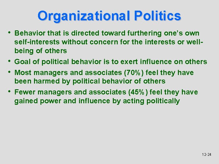 Organizational Politics • Behavior that is directed toward furthering one’s own • • •