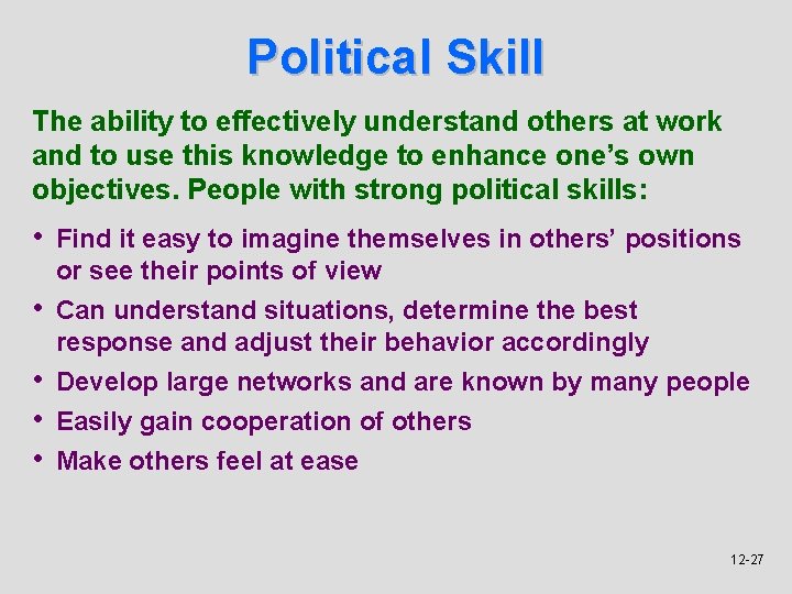 Political Skill The ability to effectively understand others at work and to use this