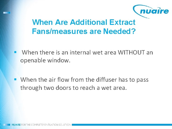 When Are Additional Extract Fans/measures are Needed? § When there is an internal wet