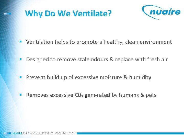 Why Do We Ventilate? § Ventilation helps to promote a healthy, clean environment §