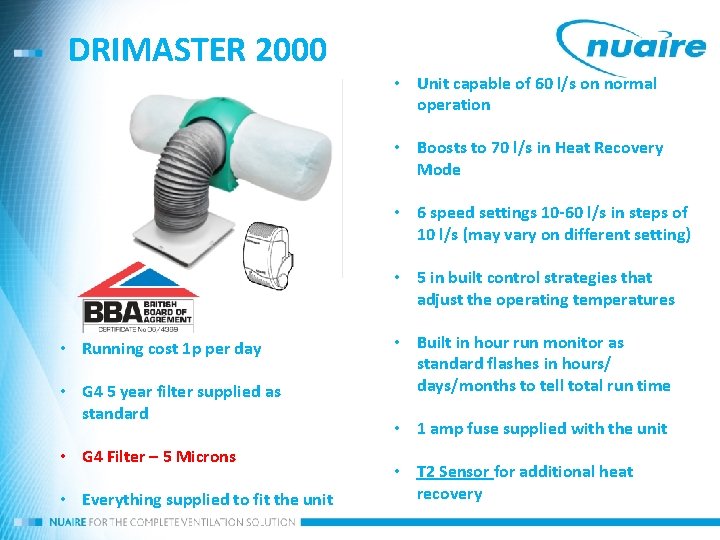 DRIMASTER 2000 • Unit capable of 60 l/s on normal operation • Boosts to