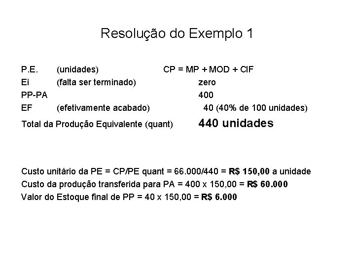 Resolução do Exemplo 1 P. E. Ei PP-PA EF (unidades) (falta ser terminado) (efetivamente