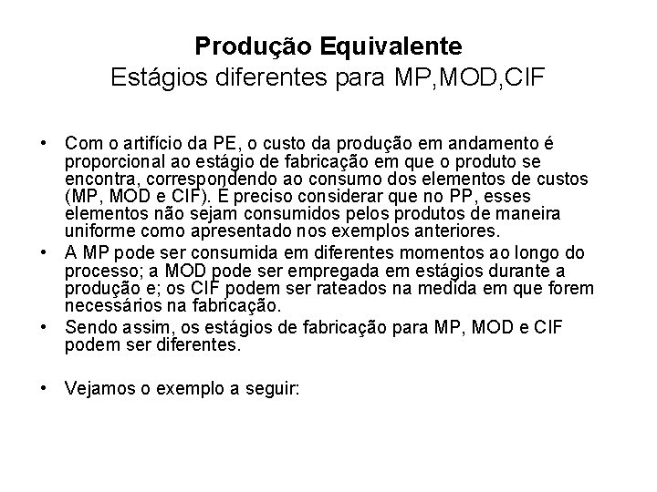 Produção Equivalente Estágios diferentes para MP, MOD, CIF • Com o artifício da PE,