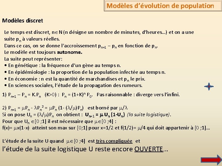 Modèles d’évolution de population Modèles discret Le temps est discret, n N (n désigne