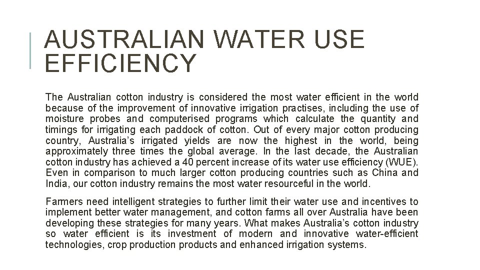 AUSTRALIAN WATER USE EFFICIENCY The Australian cotton industry is considered the most water efficient