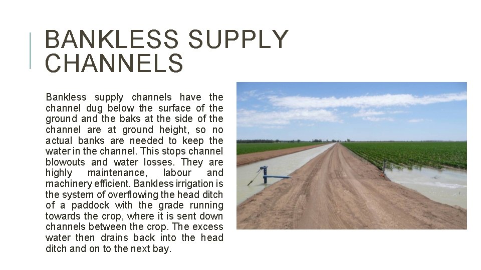 BANKLESS SUPPLY CHANNELS Bankless supply channels have the channel dug below the surface of