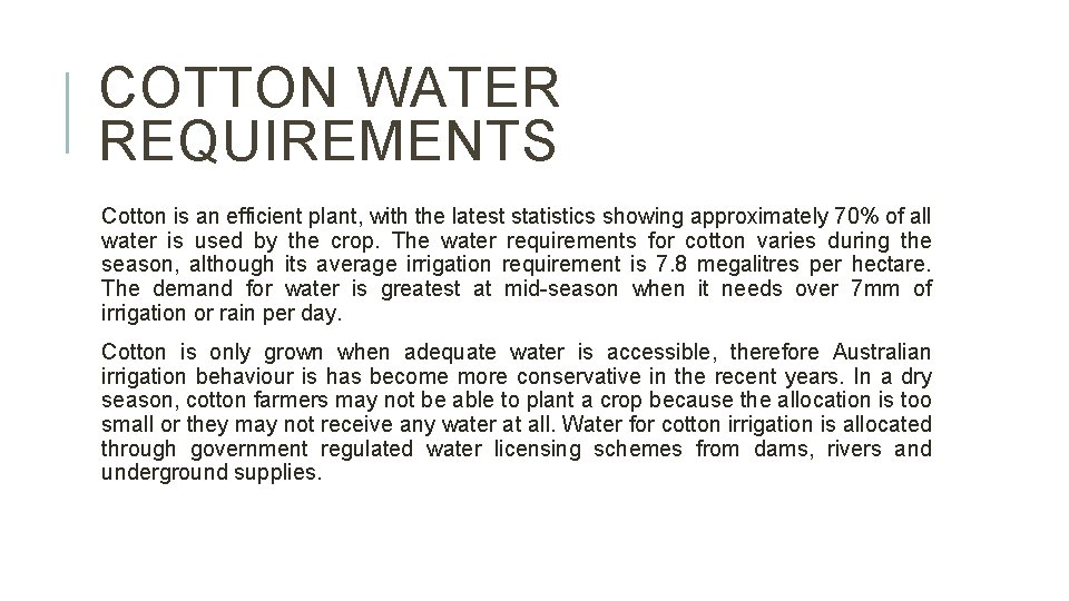 COTTON WATER REQUIREMENTS Cotton is an efficient plant, with the latest statistics showing approximately