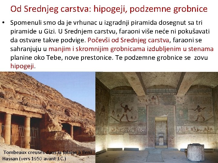 Od Srednjeg carstva: hipogeji, podzemne grobnice • Spomenuli smo da je vrhunac u izgradnji