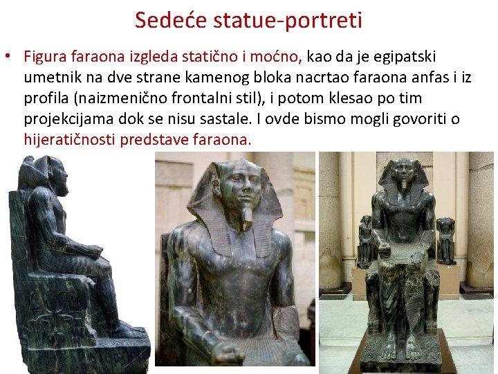 Sedeće statue-portreti • Figura faraona izgleda statično i moćno, kao da je egipatski umetnik