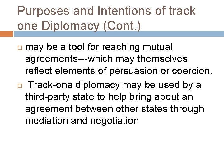Purposes and Intentions of track one Diplomacy (Cont. ) may be a tool for Purposes and Intentions of track one Diplomacy (Cont. ) may be a tool for