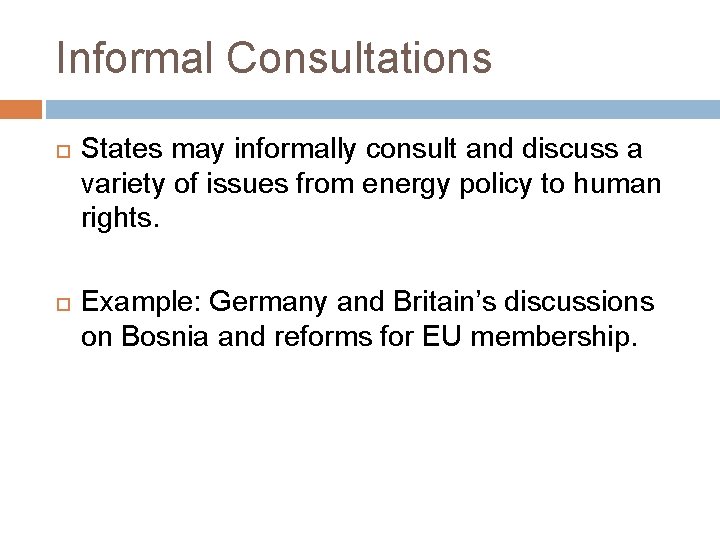 Informal Consultations States may informally consult and discuss a variety of issues from energy