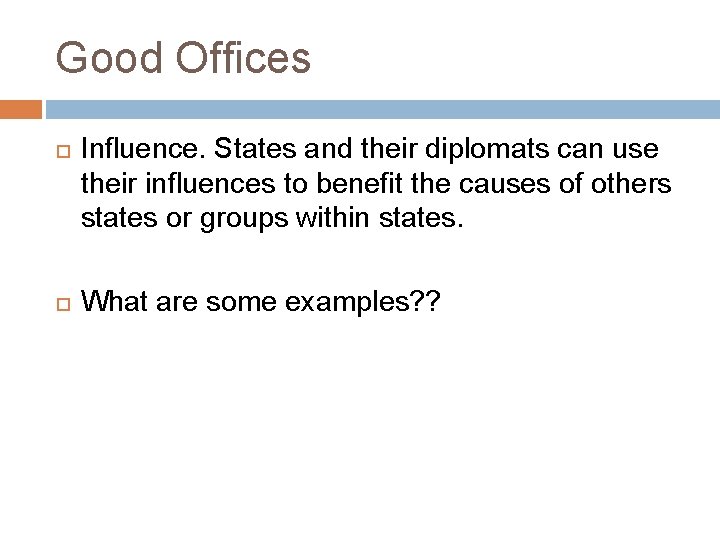 Good Offices Influence. States and their diplomats can use their influences to benefit the Good Offices Influence. States and their diplomats can use their influences to benefit the