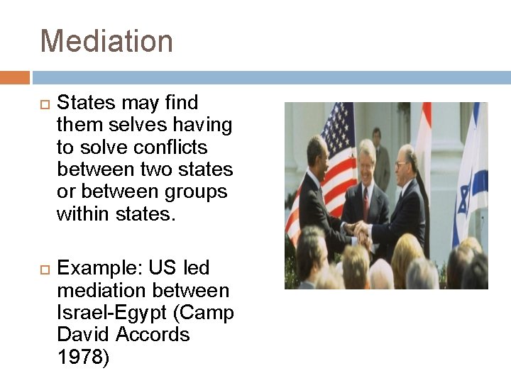 Mediation States may find them selves having to solve conflicts between two states or