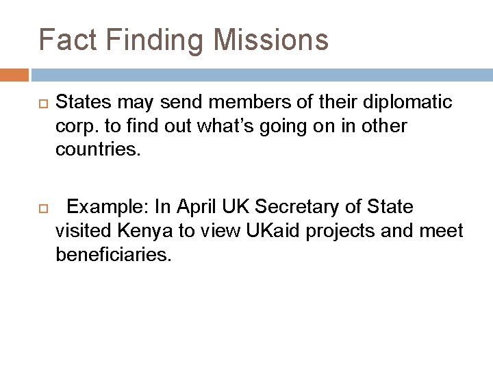 Fact Finding Missions States may send members of their diplomatic corp. to find out