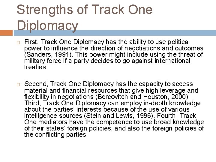 Strengths of Track One Diplomacy First, Track One Diplomacy has the ability to use