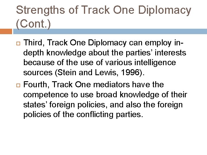 Strengths of Track One Diplomacy (Cont. ) Third, Track One Diplomacy can employ indepth