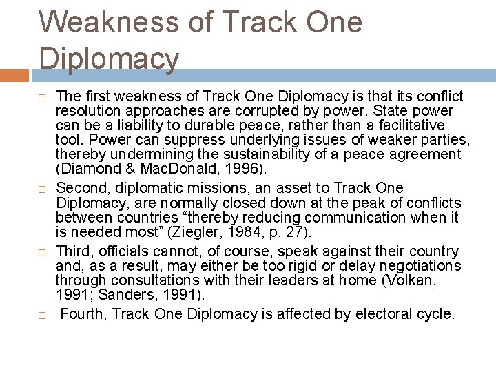 Weakness of Track One Diplomacy The first weakness of Track One Diplomacy is that