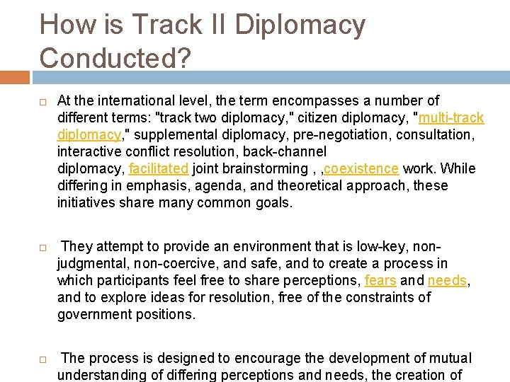 How is Track II Diplomacy Conducted? At the international level, the term encompasses a How is Track II Diplomacy Conducted? At the international level, the term encompasses a