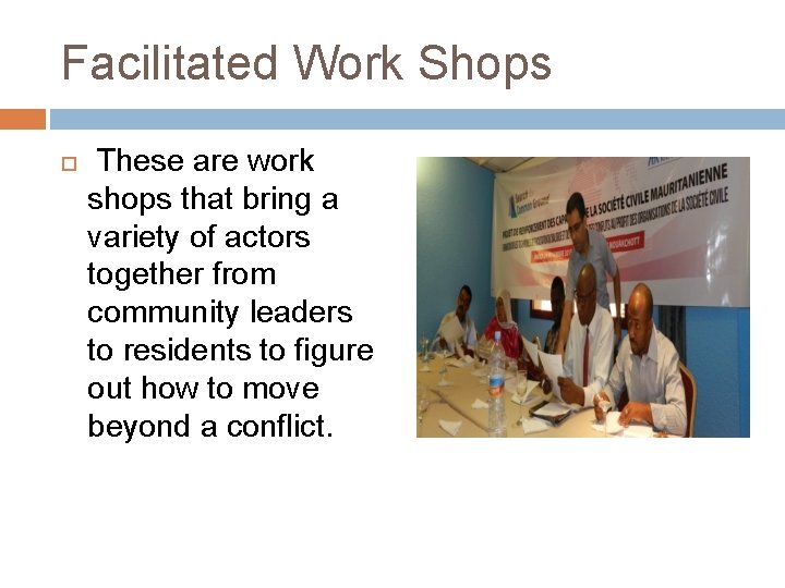 Facilitated Work Shops These are work shops that bring a variety of actors together