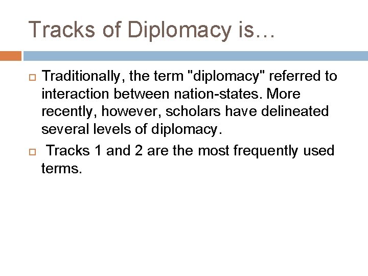 Tracks of Diplomacy is… Traditionally, the term "diplomacy" referred to interaction between nation-states. More Tracks of Diplomacy is… Traditionally, the term "diplomacy" referred to interaction between nation-states. More