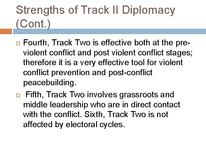 Strengths of Track II Diplomacy (Cont. ) Fourth, Track Two is effective both at