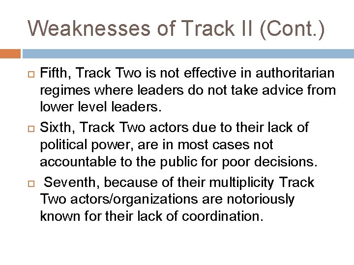 Weaknesses of Track II (Cont. ) Fifth, Track Two is not effective in authoritarian Weaknesses of Track II (Cont. ) Fifth, Track Two is not effective in authoritarian