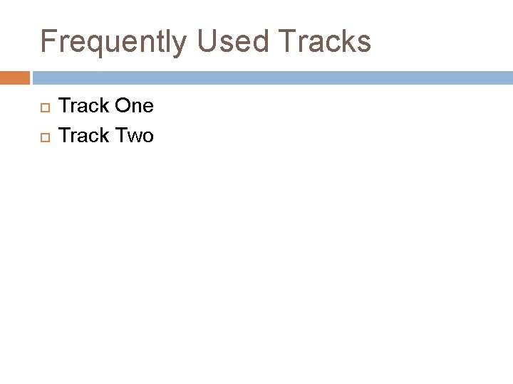 Frequently Used Tracks Track One Track Two 