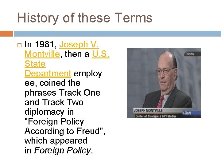 History of these Terms In 1981, Joseph V. Montville, then a U. S. State