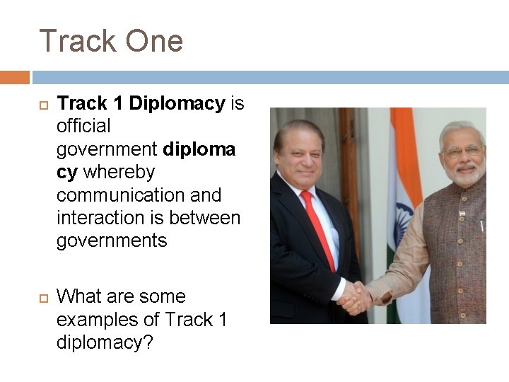 Track One Track 1 Diplomacy is official government diploma cy whereby communication and interaction