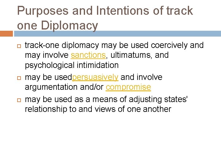 Purposes and Intentions of track one Diplomacy track-one diplomacy may be used coercively and Purposes and Intentions of track one Diplomacy track-one diplomacy may be used coercively and