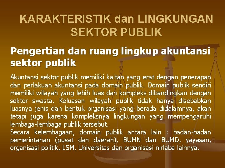 KARAKTERISTIK dan LINGKUNGAN SEKTOR PUBLIK Pengertian dan ruang lingkup akuntansi sektor publik Akuntansi sektor