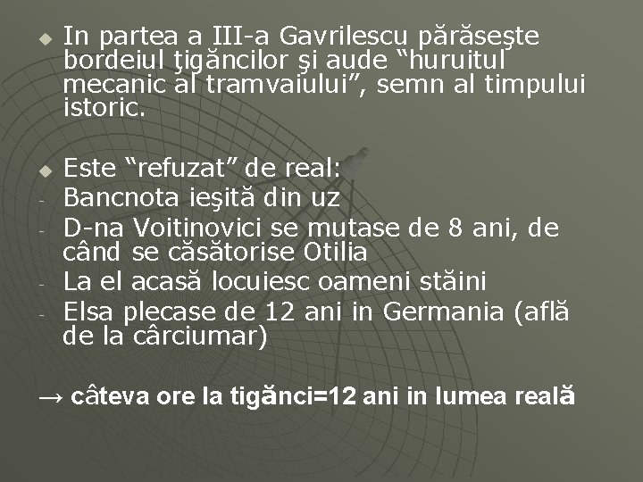 u u - In partea a III-a Gavrilescu părăseşte bordeiul ţigăncilor şi aude “huruitul