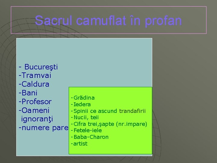 Sacrul camuflat în profan - Bucureşti -Tramvai -Caldura -Bani -Profesor -Oameni ignoranţi -numere pare