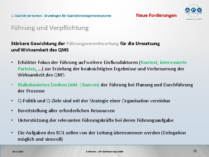 1. Qualität verstehen - Grundlagen für Qualitätsmanagementsysteme Neue Forderungen Führung und Verpflichtung Stärkere Gewichtung