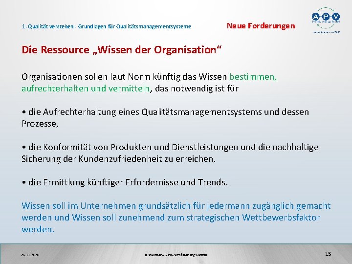 1. Qualität verstehen - Grundlagen für Qualitätsmanagementsysteme Neue Forderungen Die Ressource „Wissen der Organisation“