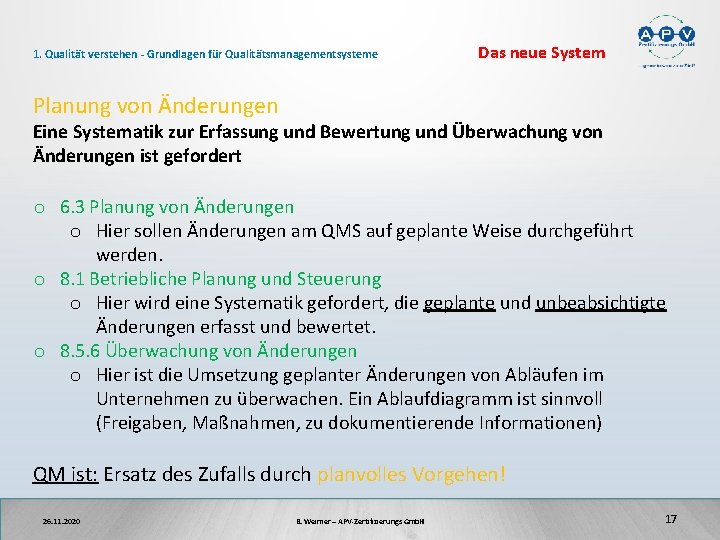 1. Qualität verstehen - Grundlagen für Qualitätsmanagementsysteme Das neue System Planung von Änderungen Eine