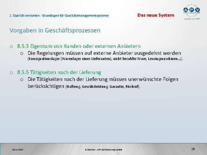 1. Qualität verstehen - Grundlagen für Qualitätsmanagementsysteme Das neue System Vorgaben in Geschäftsprozessen o