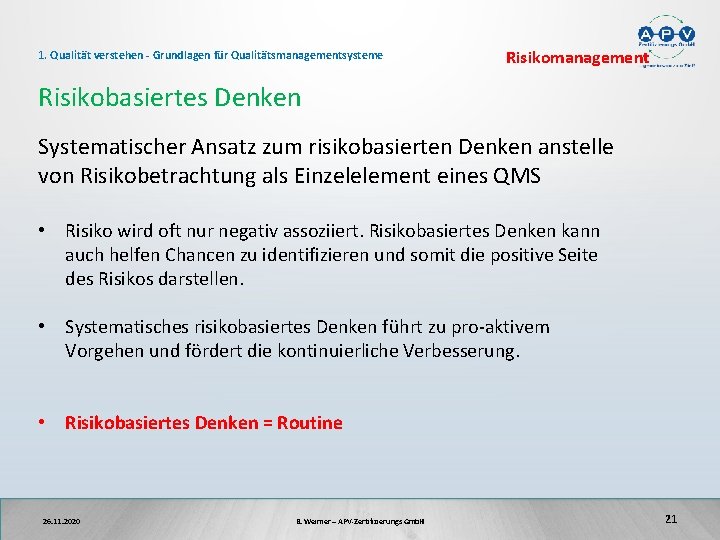 1. Qualität verstehen - Grundlagen für Qualitätsmanagementsysteme Risikomanagement Risikobasiertes Denken Systematischer Ansatz zum risikobasierten