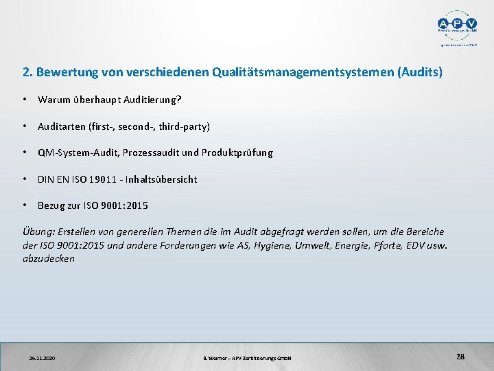2. Bewertung von verschiedenen Qualitätsmanagementsystemen (Audits) • Warum überhaupt Auditierung? • Auditarten (first-, second-,