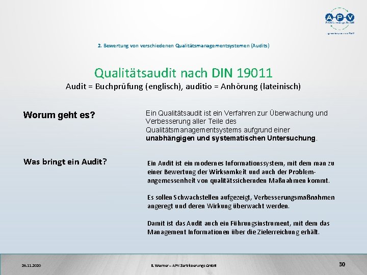2. Bewertung von verschiedenen Qualitätsmanagementsystemen (Audits) Qualitätsaudit nach DIN 19011 Audit = Buchprüfung (englisch),