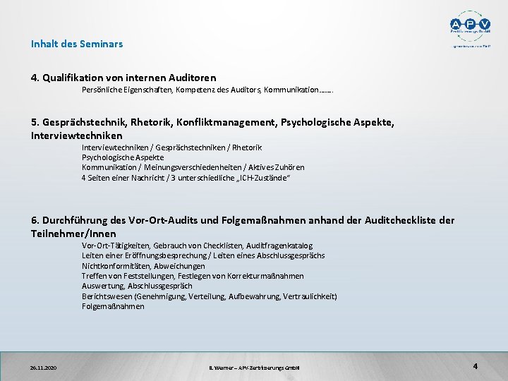 Inhalt des Seminars 4. Qualifikation von internen Auditoren Persönliche Eigenschaften, Kompetenz des Auditors, Kommunikation…….